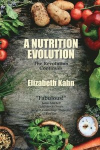 bokomslag A Nutrition Evolution: The Revolution Continues