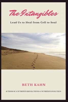 bokomslag The Intangibles: Heal Us from Cell to Soul