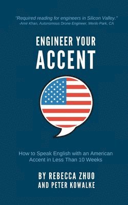 bokomslag Engineer Your Accent: How to Speak English with an American Accent in Less Than 10 Weeks