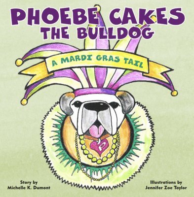 Phoebe Cakes the Bulldog A Mardi Gras Tail 1