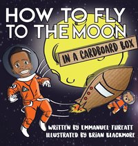 bokomslag How to Fly to the Moon in a Cardboard Box
