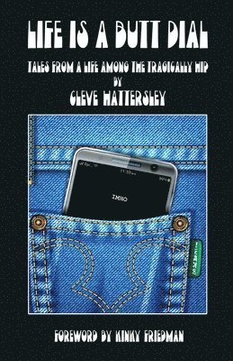 Cleve Hattersley - Life Is A Butt Dial: Tales From A Life Among the Tragically Hip, Häftad