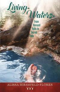 bokomslag Living Waters: From Harvard Halls to Sacred Falls