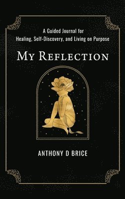 Anthony Brice - My Reflection, Inbunden