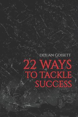 22 Ways to Tackle Success: Steps to Becoming a Better You! 1