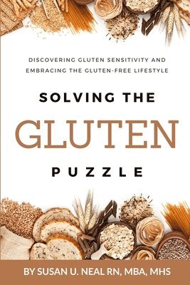 bokomslag Solving the Gluten Puzzle: Discovering Gluten Sensitivity and Embracing the Gluten-Free Lifestyle