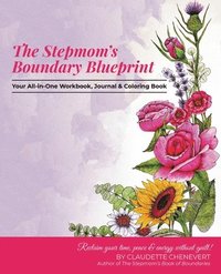bokomslag The Stepmom's Boundary Blueprint: Reclaim Your Time, Energy, and Peace Without Guilt