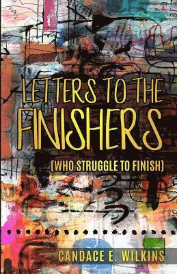 bokomslag Letters to the Finishers (who struggle to finish)