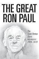 bokomslag The Great Ron Paul: The Scott Horton Show Interviews 2004-2019