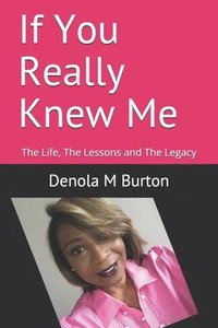bokomslag If You Really Knew Me: The Life, The Lessons and The Legacy