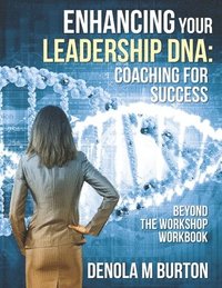bokomslag Enhancing Your Leadership DNA: Beyond the Workshop Workbook: Coaching For Success