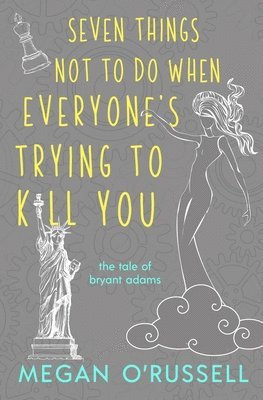 Seven Things Not to Do When Everyone's Trying to Kill You 1