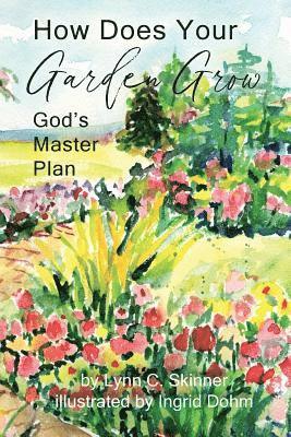 How Does Your Garden Grow: God's Master Plan 1