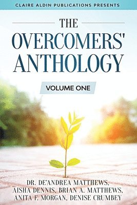 Brian a. Matthews, Aisha Dennis - The Overcomers' Anthology: Volume One, Häftad