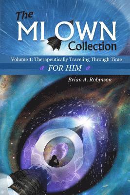 Brian Robinson, Anthony Kadarrell Thigpen - The Mi Own Collection: Volume I: Therapeutically Traveling Through Time, for Him, Häftad