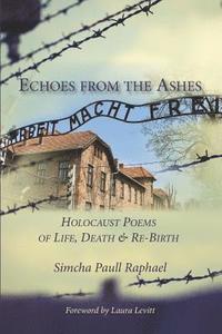 bokomslag Echoes from the Ashes: Holocaust Poems of Life, Death and Re-Birth