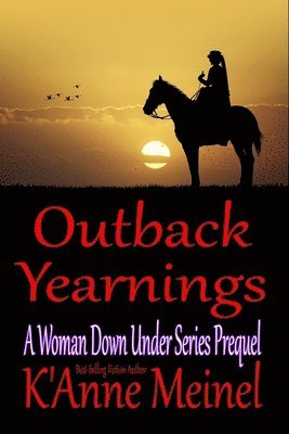 K'Anne Meinel - Outback Yearnings: A Woman Down Under Series Prequel, Häftad