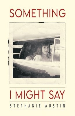 Stephanie Austin, Peg Alford Pursell - Something I Might Say, Häftad