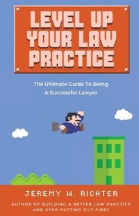 bokomslag Level Up Your Law Practice