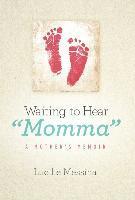 bokomslag Waiting to Hear "Momma": A Mother's Memoir