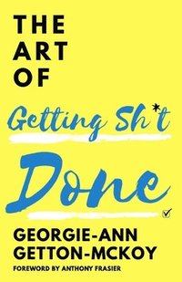 bokomslag The Art of Getting Sh*t Done