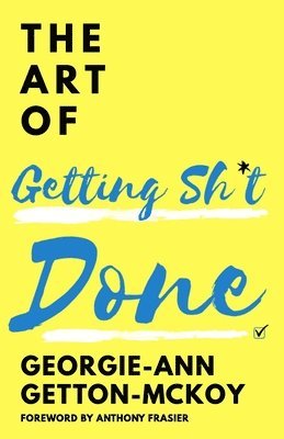 The Art of Getting Sh*t Done 1