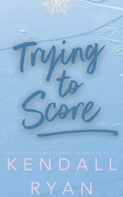 Kendall Ryan - Trying to Score, Häftad