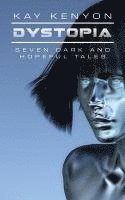 bokomslag Dystopia: Seven Dark and Hopeful Tales