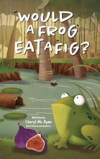 bokomslag Would a Frog Eat A Fig?