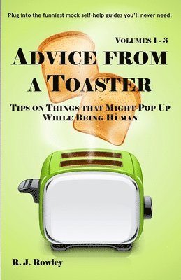 bokomslag Advice from a Toaster: Volumes 1-3