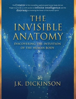 J K Dickinson, J. K. Dickinson, J.K., Dickinson - Invisible Anatomy, Inbunden