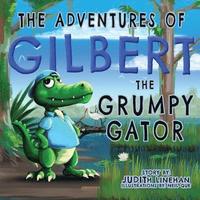 bokomslag The Adventures of Gilbert the Grumpy Gator