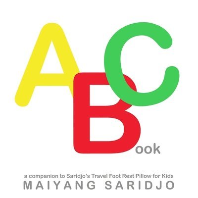 ABC Book: A Companion to Saridjo's Travel Foot Rest Pillow for Kids 1