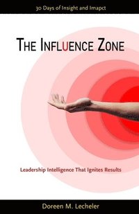 bokomslag The Influence Zone: Leadership Intelligence That Ignites Results