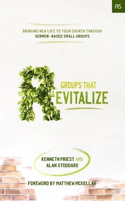 Groups that Revitalize: Bringing New Life to Your Church through Sermon-Based Small Groups 1