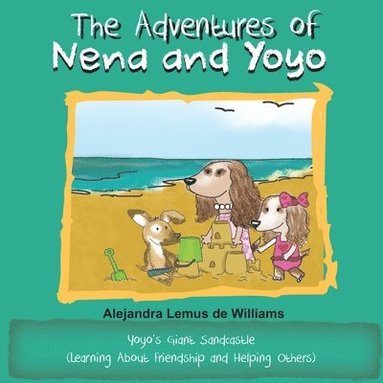 bokomslag The Adventures of Nena and Yoyo Yoyo's Giant Sandcastle: (Learning About Friendship and Helping Others)