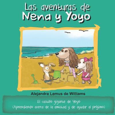 Las aventuras de Nena y Yoyo El castillo gigante de Yoyo: (Aprendiendo acerca de la amistad y de ayudar al prójimo)
