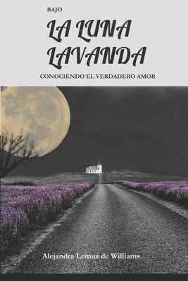 Bajo La Luna Lavanda: Conociendo El Verdadero Amor 1