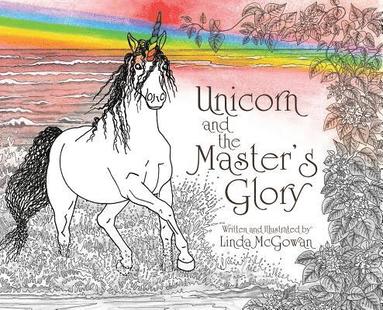 Linda Linda McGowan - Unicorn and the Master's Glory, Inbunden
