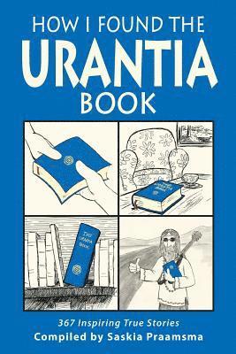 How I Found the Urantia Book: 367 Inspiring True Stories 1