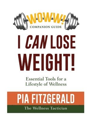 WOWW! I Can Lose Weight: The Companion Guide: Essential Tool for a Lifestyle of Wellness 1