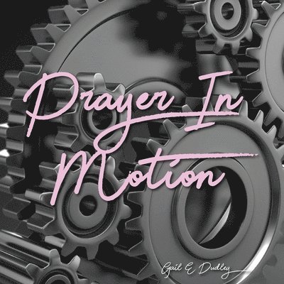 Prayer in Motion: A Prayer Manual 1