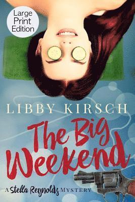 The Big Weekend: A Stella Reynolds Mystery 1