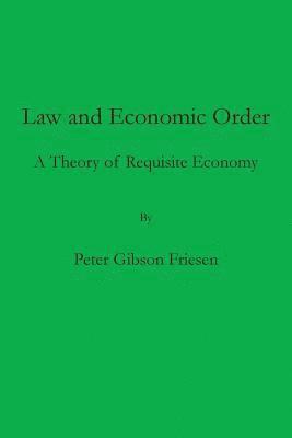 Peter Gibson Friesen - Law and Economic Order, Häftad