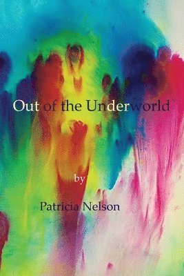 Patricia Nelson - Out of the Underworld, Häftad