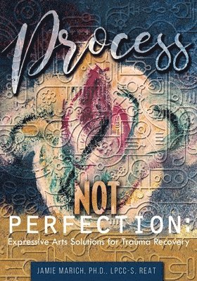 Jamie Marich - Process Not Perfection, Häftad