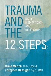 bokomslag Trauma and the 12 Steps: Daily Meditations and Reflections