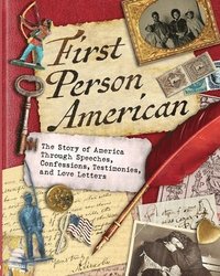 bokomslag First Person American: The Story of America Through Speeches, Confessions, Testimonies, and Love Letters