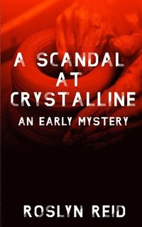 bokomslag A Scandal at Crystalline: An Early Mystery