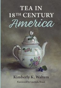 bokomslag Tea in 18th Century America
